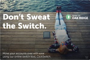 Image of a person with short blonde hair laying on a dock overlooking the water with the words 'Don't Sweat the Switch' and 'Move your accounts over with ease using our online switch tool, ClickSwitch.' and our logo on it.